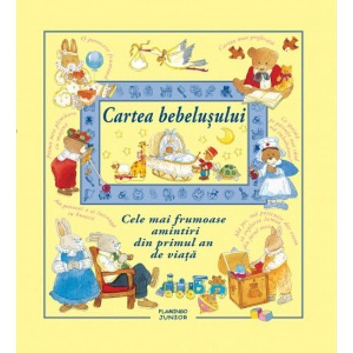 Cartea bebelușului. Cele mai frumoase amintiri din primul an de viață