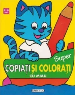 Super copiati si colorati cu Miaunel (3-6 ani)