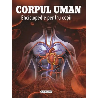 Corpul uman - Enciclopedie pentru copii