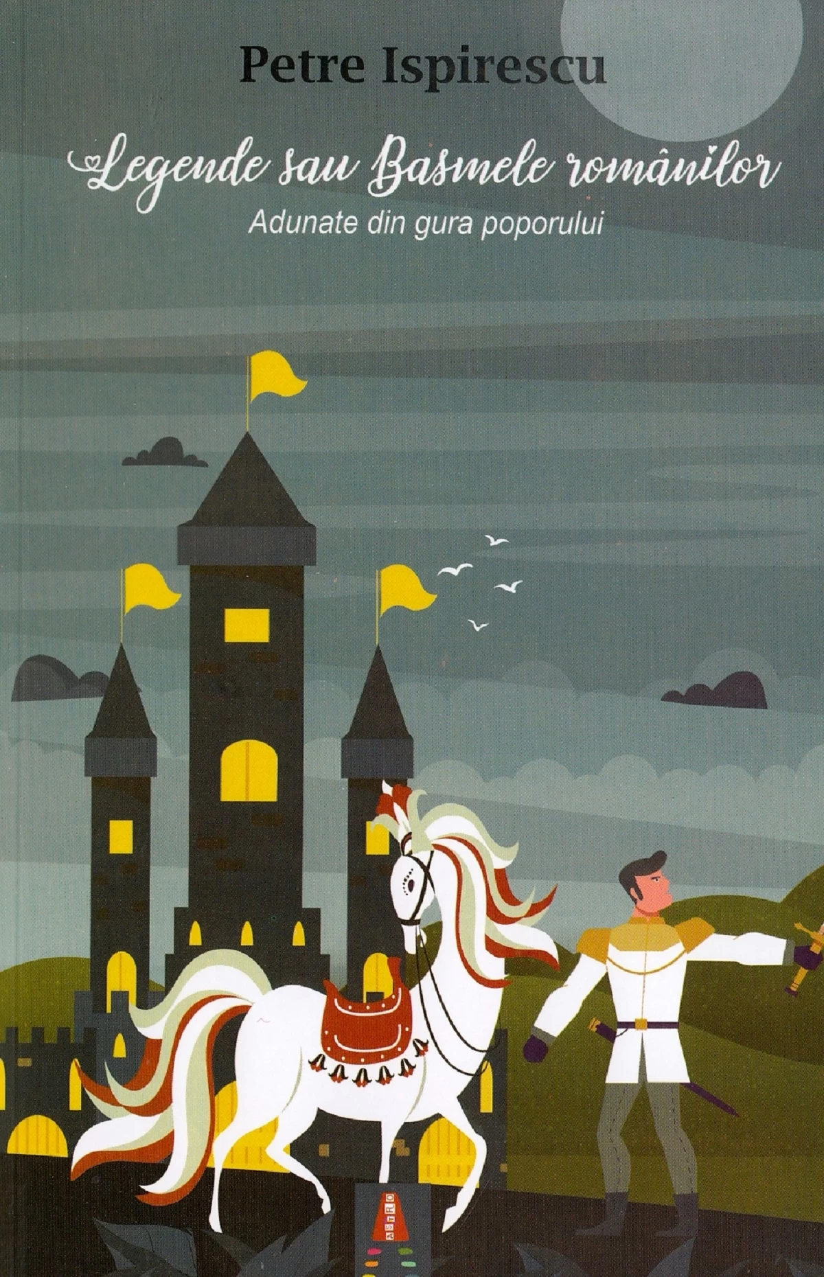 Legende sau basmele romanilor. Adunate din gura poporului.