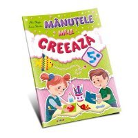 Marea carte de colorat - Mânuţele mele creează 5+